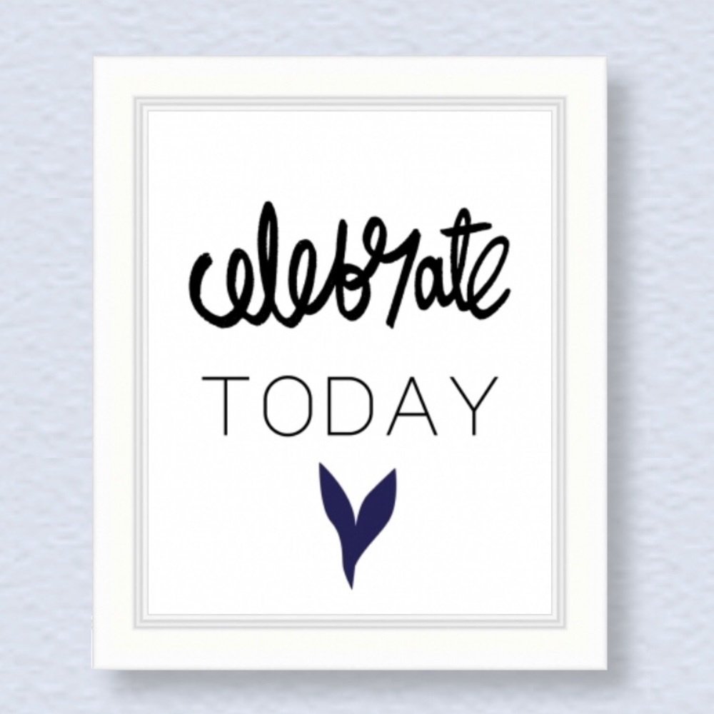 Celebrate Today 8x10 Framed Print for Home Decor